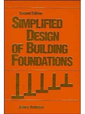 Simplified Design of Building Foundations - Parker/Ambrose Series of Simplified Design Guides