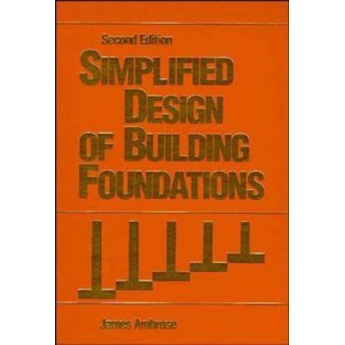 Simplified Design of Building Foundations - Parker/Ambrose Series of Simplified Design Guides
