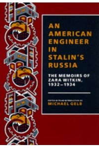 An American Engineer in Stalin's Russia The Memoirs of Zara Witkin, 1932-1934