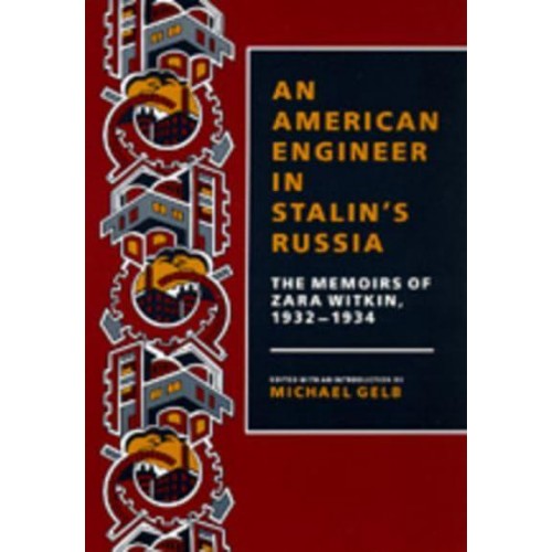 An American Engineer in Stalin's Russia The Memoirs of Zara Witkin, 1932-1934