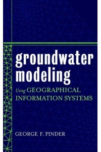 Groundwater Modeling Using Geographical Information Systems
