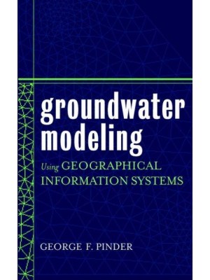 Groundwater Modeling Using Geographical Information Systems