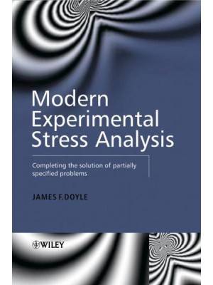Modern Experimental Stress Analysis Completing the Solution of Partially Specified Problems