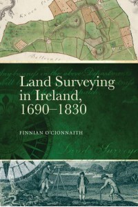 Land Surveying in Ireland, 1690-1830 A History