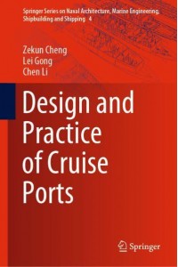 Design and Practice of Cruise Ports - Springer Series on Naval Architecture, Marine Engineering, Shipbuilding and Shipping