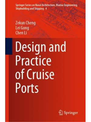 Design and Practice of Cruise Ports - Springer Series on Naval Architecture, Marine Engineering, Shipbuilding and Shipping