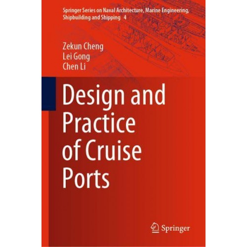 Design and Practice of Cruise Ports - Springer Series on Naval Architecture, Marine Engineering, Shipbuilding and Shipping