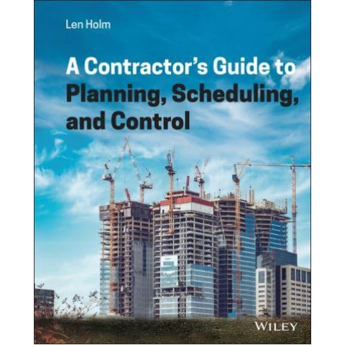 A Contractor's Guide to Planning, Scheduling, and Control