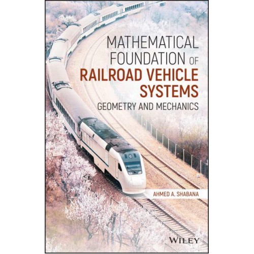 Mathematical Foundation of Railroad Vehicle Systems Geometry and Mechanics