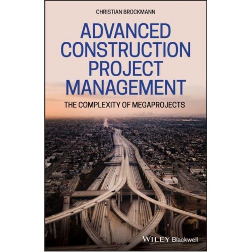 Advanced Construction Management The Complexity of Megaprojects