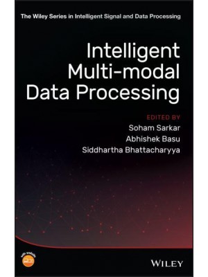 Intelligent Multi-Modal Data Processing - The Wiley Series in Intelligent Signal and Data Processing