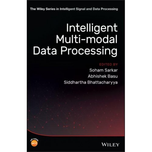 Intelligent Multi-Modal Data Processing - The Wiley Series in Intelligent Signal and Data Processing