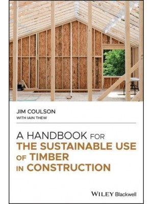 A Handbook for the Sustainable Use of Timber in Construction