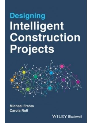 Designing Intelligent Construction Projects