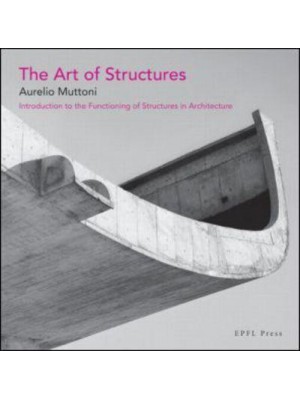 The Art of Structures Introduction to the Functioning of Structures in Architecture