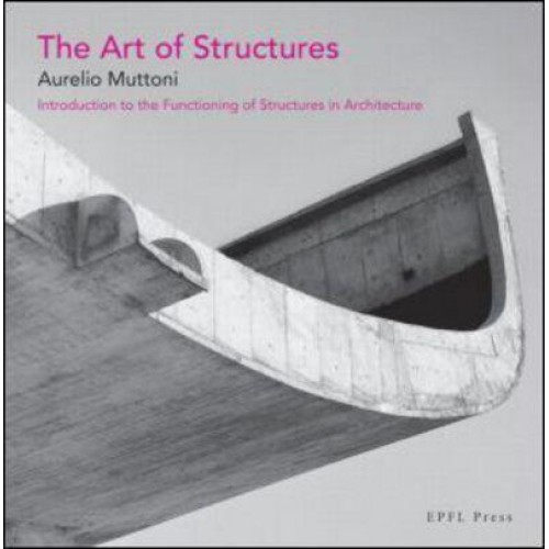 The Art of Structures Introduction to the Functioning of Structures in Architecture
