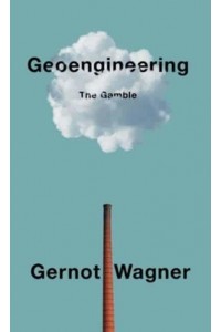 Geoengineering The Gamble