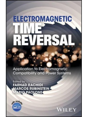 Electromagnetic Time Reversal Application to EMC and Power Systems