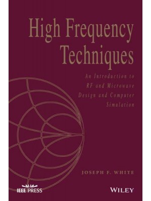 High Frequency Techniques An Introduction to RF and Microwave Engineering - IEEE Press