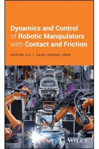 Dynamics and Control of Robotic Manipulators With Contact and Friction