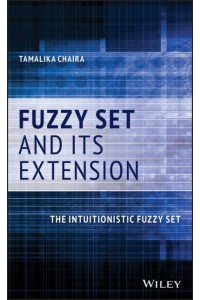 Fuzzy Set and Its Extension The Intuitionistic Fuzzy Set