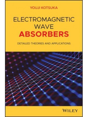 Electromagnetic Wave Absorbers Detailed Theories and Applications