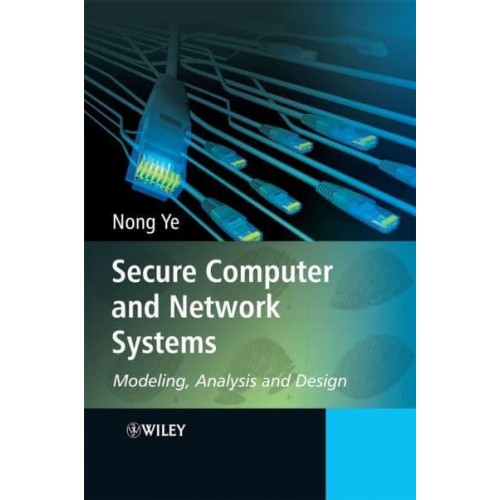 Secure Computer and Network Systems Modeling, Analysis and Design