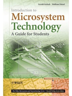 Introduction to Microsystem Technology A Guide for Students - The Wiley Microsystem and Nanotechnology Series