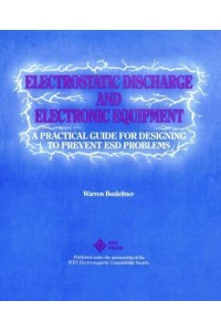 Electrostatic Discharge and Electronic Equipment A Practical Guide for Designing to Prevent ESD Problems