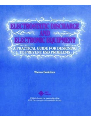 Electrostatic Discharge and Electronic Equipment A Practical Guide for Designing to Prevent ESD Problems