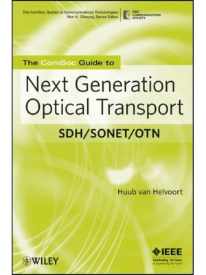 The ComSoc Guide to Next Generation Optical Transport SDH/SONET/OTN - The ComSoc Guides to Communications Technologies