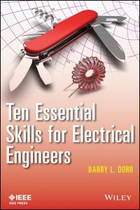 Ten Essential Skills for Electrical Engineers - IEEE Press