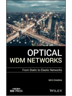 Optical WDM Networks From Static to Elastic Networks - IEEE Press