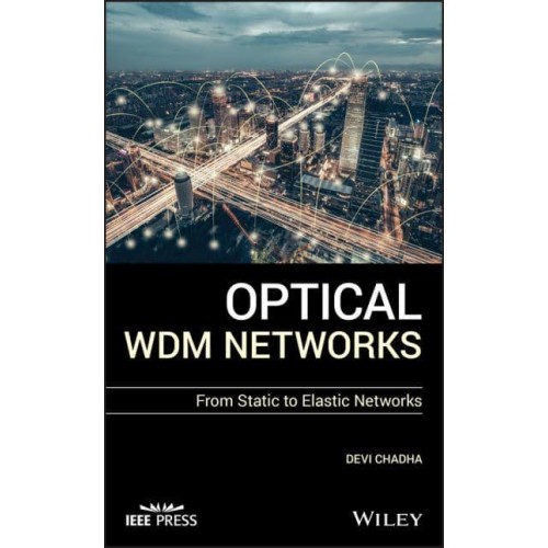 Optical WDM Networks From Static to Elastic Networks - IEEE Press