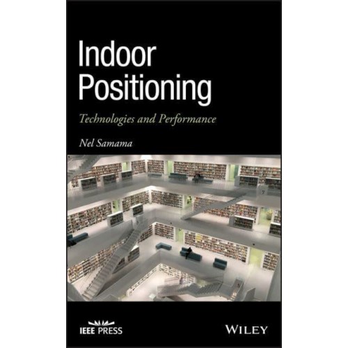 Indoor Positioning Technologies and Performance - IEEE Press