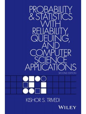 Probability and Statistics With Reliability, Queuing, and Computer Science Applications