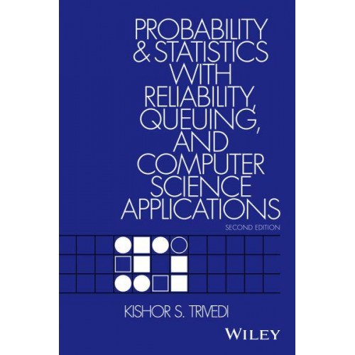 Probability and Statistics With Reliability, Queuing, and Computer Science Applications