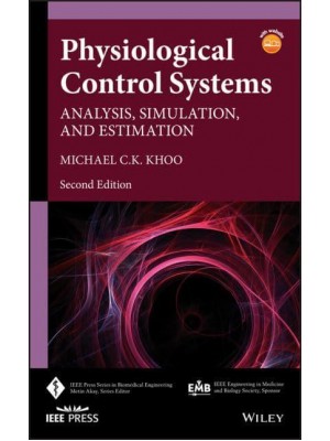 Physiological Control Systems Analysis, Simulation, and Estimation - IEEE Press Series in Biomedical Engineering
