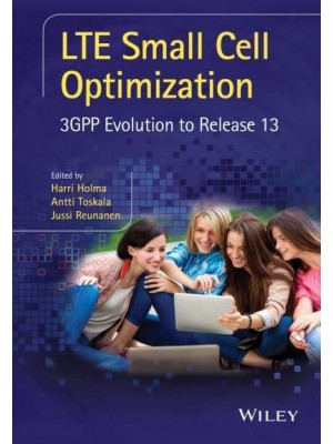 LTE Small Cell Optimization 3GPP Evolution to Release 13