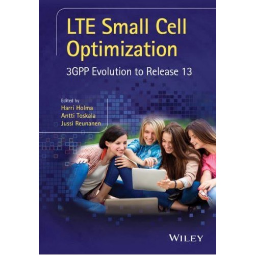 LTE Small Cell Optimization 3GPP Evolution to Release 13
