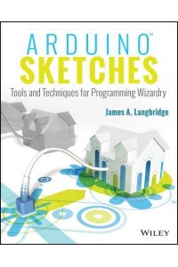 Arduino Sketches Tools and Techniques for Programming Wizardry