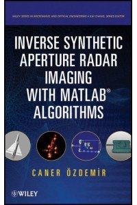 Inverse Synthetic Aperture Radar Imaging With MATLAB - Wiley Series in Microwave and Optical Engineering