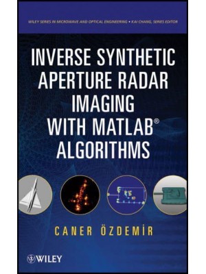 Inverse Synthetic Aperture Radar Imaging With MATLAB - Wiley Series in Microwave and Optical Engineering
