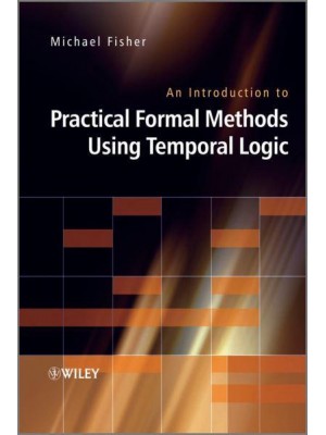 An Introduction to Practical Formal Methods Using Temporal Logic