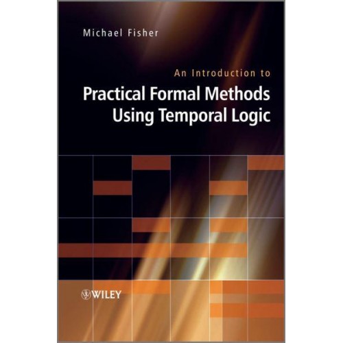 An Introduction to Practical Formal Methods Using Temporal Logic