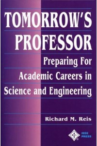 Tomorrow's Professor Preparing for Academic Careers in Science and Engineering