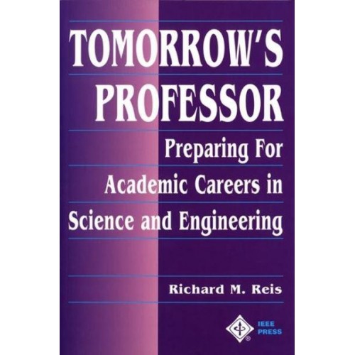 Tomorrow's Professor Preparing for Academic Careers in Science and Engineering