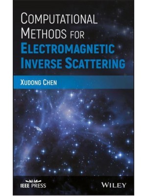Computational Methods for Electromagnetic Inverse Scattering - IEEE Press