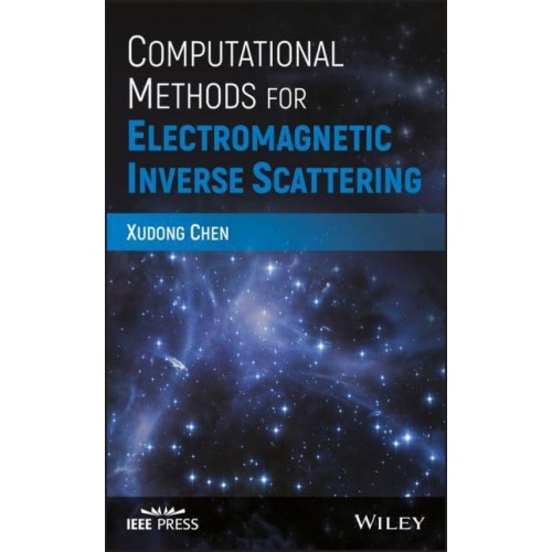 Computational Methods for Electromagnetic Inverse Scattering - IEEE Press