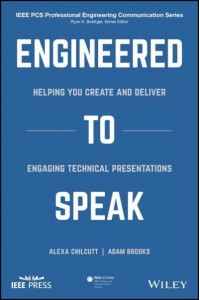 Engineered to Speak Helping You Create and Deliver Engaging Technical Presentations - IEEE PCS Professional Engineering Communication Series